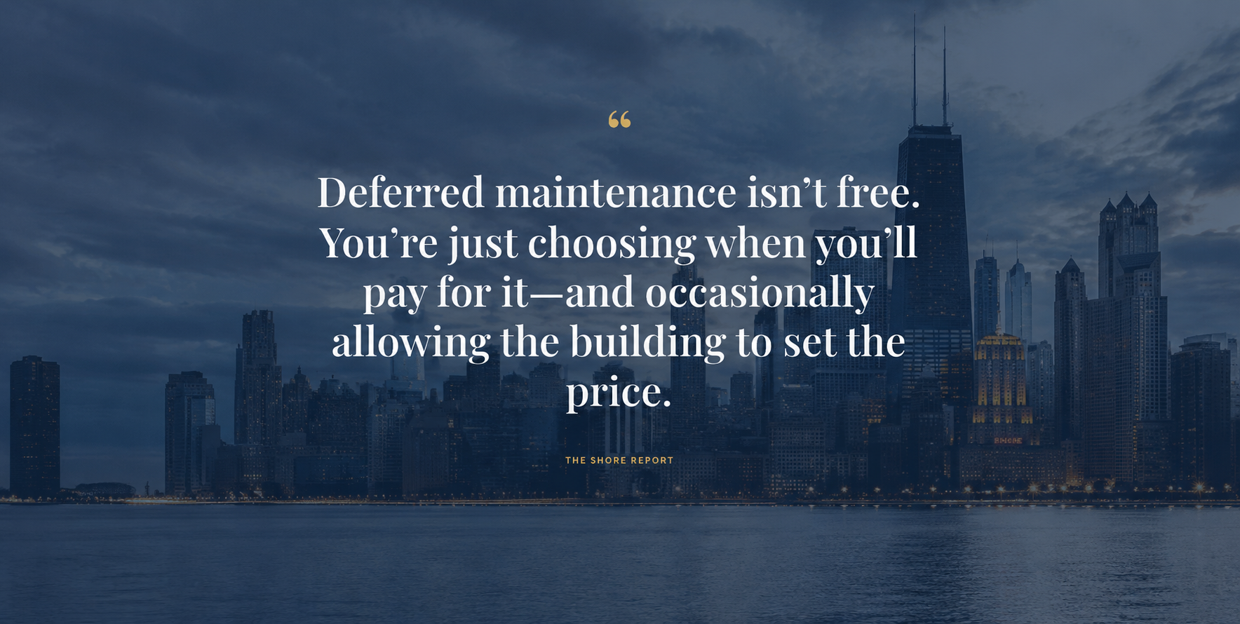 Chicago skyline with a Shore Report quote about deferred maintenance